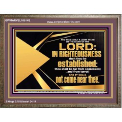 BE FAR FROM OPPRESSION AND TERROR SHALL NOT COME NEAR THEE  Unique Bible Verse Wooden Frame  GWMARVEL10614B  "36X31"