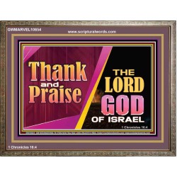THANK AND PRAISE THE LORD GOD  Unique Scriptural Wooden Frame  GWMARVEL10654  "36X31"