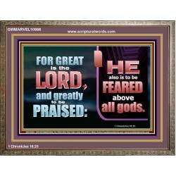 THE LORD IS TO BE FEARED ABOVE ALL GODS  Righteous Living Christian Wooden Frame  GWMARVEL10666  "36X31"