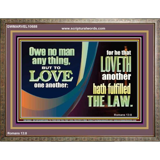 HE THAT LOVETH HATH FULFILLED THE LAW  Sanctuary Wall Wooden Frame  GWMARVEL10688  