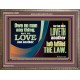 HE THAT LOVETH HATH FULFILLED THE LAW  Sanctuary Wall Wooden Frame  GWMARVEL10688  