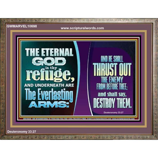 THE ETERNAL GOD IS THY REFUGE AND UNDERNEATH ARE THE EVERLASTING ARMS  Church Wooden Frame  GWMARVEL10698  
