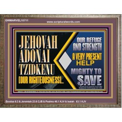 JEHOVAH ADONAI TZIDKENU OUR RIGHTEOUSNESS EVER PRESENT HELP  Unique Scriptural Wooden Frame  GWMARVEL10711  "36X31"