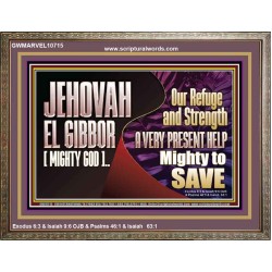 JEHOVAH EL GIBBOR MIGHTY GOD MIGHTY TO SAVE  Eternal Power Wooden Frame  GWMARVEL10715  "36X31"