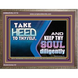 TAKE HEED TO THYSELF AND KEEP THY SOUL DILIGENTLY  Sanctuary Wall Wooden Frame  GWMARVEL10718  "36X31"