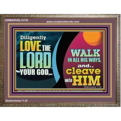 DILIGENTLY LOVE THE LORD WALK IN ALL HIS WAYS  Unique Scriptural Wooden Frame  GWMARVEL10720  "36X31"