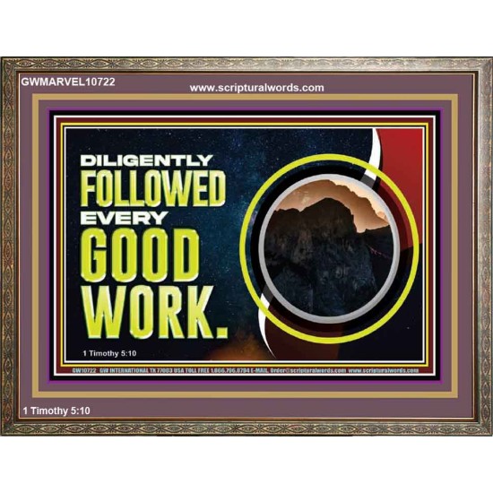 DILIGENTLY FOLLOWED EVERY GOOD WORK  Ultimate Power Wooden Frame  GWMARVEL10722  