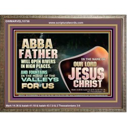 ABBA FATHER WILL OPEN RIVERS IN HIGH PLACES AND FOUNTAINS IN THE MIDST OF THE VALLEY  Bible Verse Wooden Frame  GWMARVEL10756  
