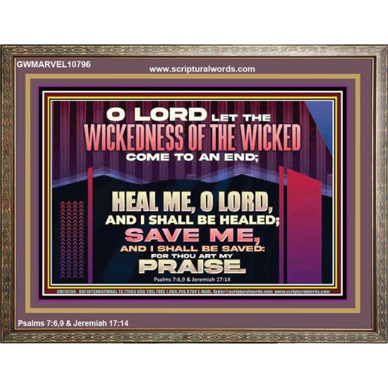 LET THE WICKEDNESS OF THE WICKED COME TO AN END HEAL ME O LORD  Scripture Art Wooden Frame  GWMARVEL10796  