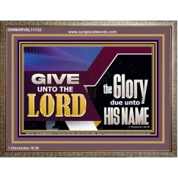 GIVE UNTO THE LORD GLORY DUE UNTO HIS NAME  Ultimate Inspirational Wall Art Wooden Frame  GWMARVEL11752  "36X31"