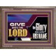 GIVE UNTO THE LORD GLORY DUE UNTO HIS NAME  Ultimate Inspirational Wall Art Wooden Frame  GWMARVEL11752  