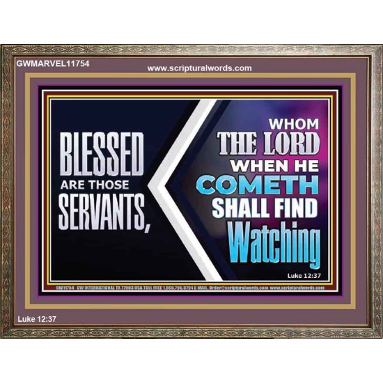SERVANTS WHOM THE LORD WHEN HE COMETH SHALL FIND WATCHING  Unique Power Bible Wooden Frame  GWMARVEL11754  