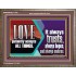 LOVE PATIENTLY ACCEPTS ALL THINGS. IT ALWAYS TRUST HOPE AND ENDURES  Unique Scriptural Wooden Frame  GWMARVEL11762  "36X31"