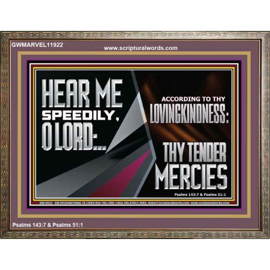 HEAR ME SPEEDILY O LORD ACCORDING TO THY LOVINGKINDNESS  Ultimate Inspirational Wall Art Wooden Frame  GWMARVEL11922  