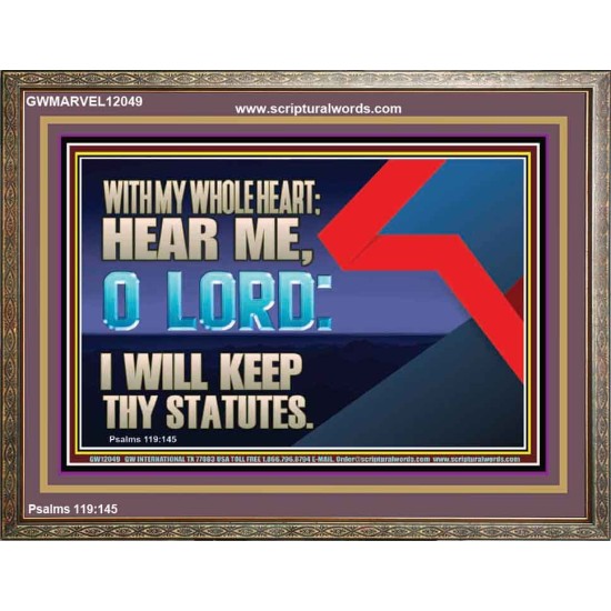 WITH MY WHOLE HEART I WILL KEEP THY STATUTES O LORD  Wall Art Wooden Frame  GWMARVEL12049  