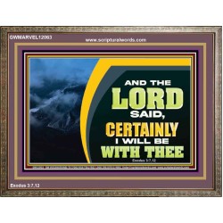 CERTAINLY I WILL BE WITH THEE SAITH THE LORD  Unique Bible Verse Wooden Frame  GWMARVEL12063  "36X31"
