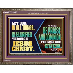 LET GOD IN ALL THINGS BE GLORIFIED THROUGH JESUS CHRIST  Christian Wall Décor  GWMARVEL12070  "36X31"