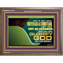 IF ANY MAN SUFFER AS A CHRISTIAN LET HIM NOT BE ASHAMED  Christian Wall Décor Wooden Frame  GWMARVEL12074  "36X31"