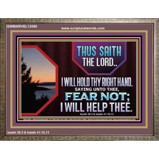 FEAR NOT I WILL HELP THEE SAITH THE LORD  Art & Wall Décor Wooden Frame  GWMARVEL12080  