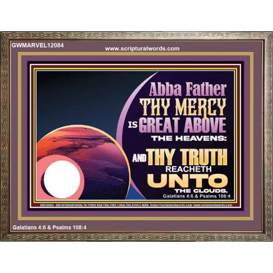 ABBA FATHER THY MERCY IS GREAT ABOVE THE HEAVENS  Contemporary Christian Paintings Wooden Frame  GWMARVEL12084  