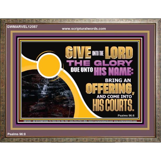 GIVE UNTO THE LORD THE GLORY DUE UNTO HIS NAME  Scripture Art Wooden Frame  GWMARVEL12087  