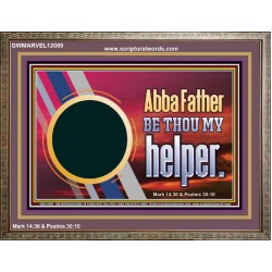 ABBA FATHER BE THOU MY HELPER  Glass Wooden Frame Scripture Art  GWMARVEL12089  "36X31"