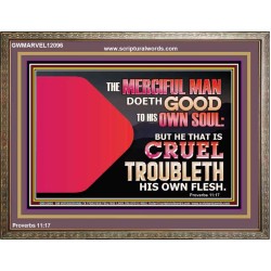 THE MERCIFUL MAN DOETH GOOD TO HIS OWN SOUL  Scriptural Wall Art  GWMARVEL12096  "36X31"