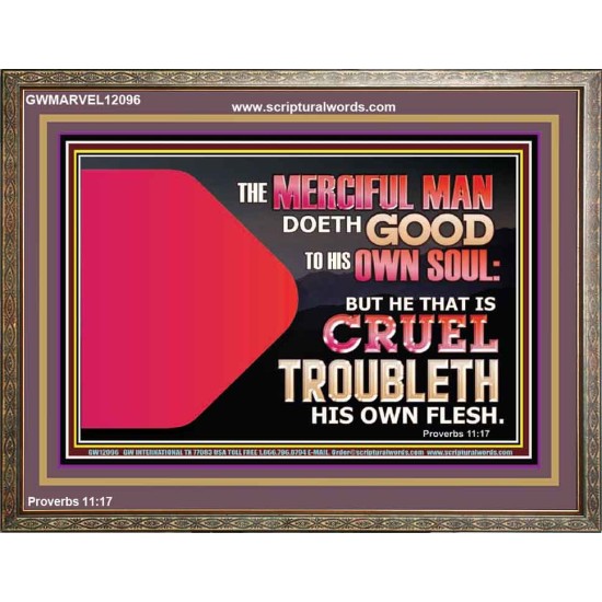 THE MERCIFUL MAN DOETH GOOD TO HIS OWN SOUL  Scriptural Wall Art  GWMARVEL12096  