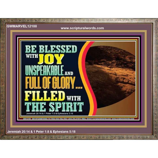 BE BLESSED WITH JOY UNSPEAKABLE AND FULL GLORY  Christian Art Wooden Frame  GWMARVEL12100  