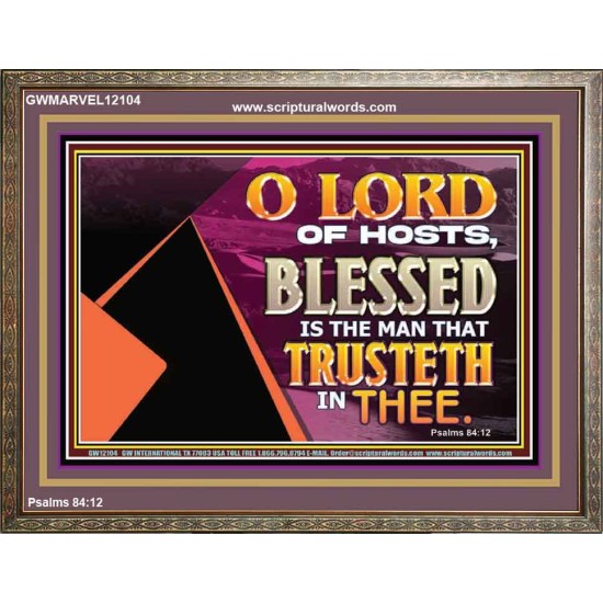 THE MAN THAT TRUSTETH IN THEE  Bible Verse Wooden Frame  GWMARVEL12104  