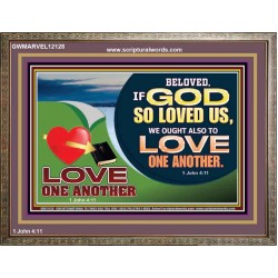GOD LOVES US WE OUGHT ALSO TO LOVE ONE ANOTHER  Unique Scriptural ArtWork  GWMARVEL12128  "36X31"