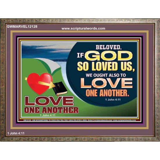 GOD LOVES US WE OUGHT ALSO TO LOVE ONE ANOTHER  Unique Scriptural ArtWork  GWMARVEL12128  