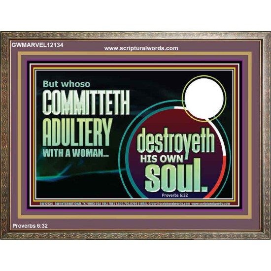 WHOSO COMMITTETH ADULTERY WITH A WOMAN DESTROYED HIS OWN SOUL  Custom Christian Artwork Wooden Frame  GWMARVEL12134  