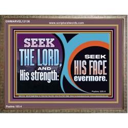 SEEK THE LORD HIS STRENGTH AND SEEK HIS FACE CONTINUALLY  Unique Scriptural ArtWork  GWMARVEL12136  