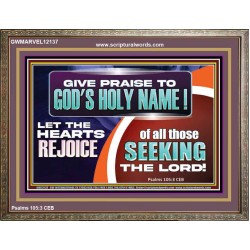 GIVE PRAISE TO GOD'S HOLY NAME  Unique Scriptural ArtWork  GWMARVEL12137  "36X31"