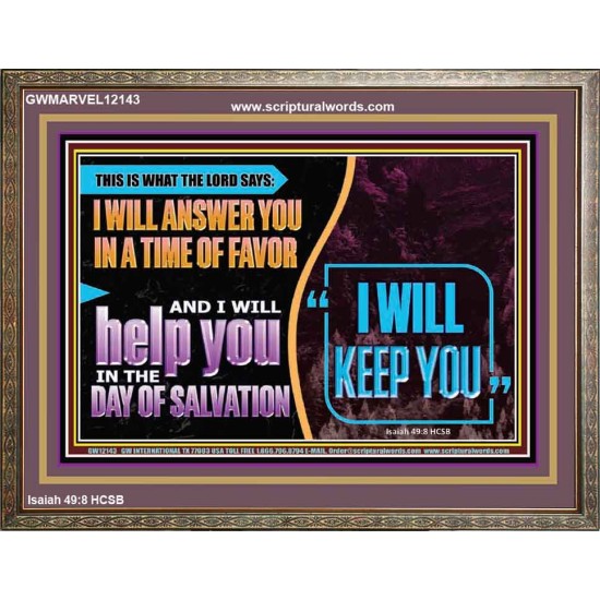 I WILL ANSWER YOU IN A TIME OF FAVOUR  Unique Bible Verse Wooden Frame  GWMARVEL12143  