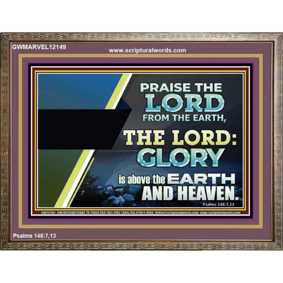 PRAISE THE LORD FROM THE EARTH  Unique Bible Verse Wooden Frame  GWMARVEL12149  