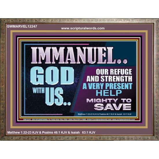 IMMANUEL GOD WITH US OUR REFUGE AND STRENGTH MIGHTY TO SAVE  Ultimate Inspirational Wall Art Wooden Frame  GWMARVEL12247  