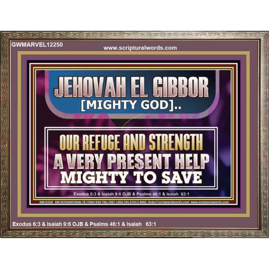 JEHOVAH EL GIBBOR MIGHTY GOD MIGHTY TO SAVE  Ultimate Power Wooden Frame  GWMARVEL12250  