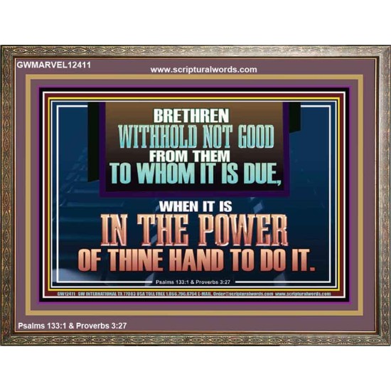 WITHHOLD NOT GOOD FROM THEM TO WHOM IT IS DUE  Unique Power Bible Wooden Frame  GWMARVEL12411  