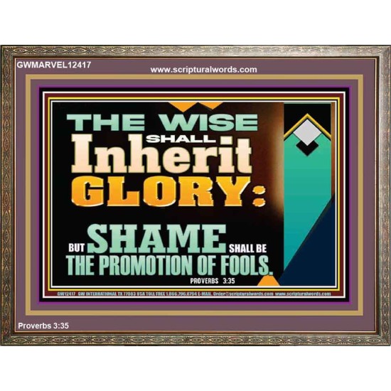 THE WISE SHALL INHERIT GLORY  Sanctuary Wall Wooden Frame  GWMARVEL12417  