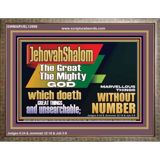 JEHOVAH SHALOM WHICH DOETH GREAT THINGS AND UNSEARCHABLE  Scriptural Décor Wooden Frame  GWMARVEL12699  