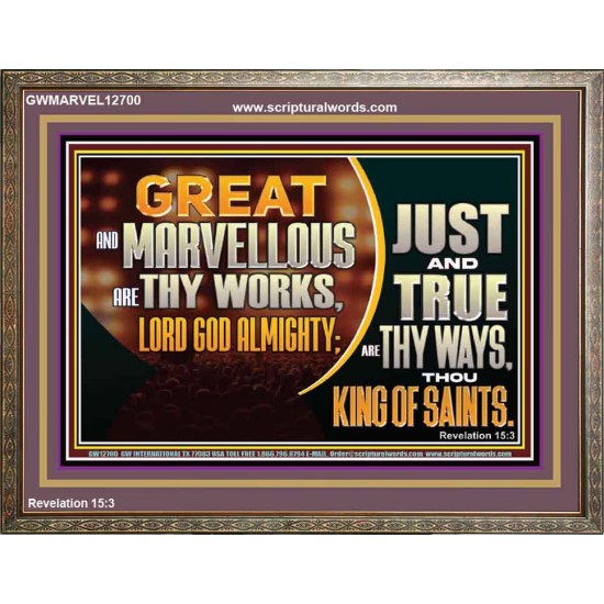 JUST AND TRUE ARE THY WAYS THOU KING OF SAINTS  Christian Wooden Frame Art  GWMARVEL12700  