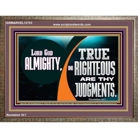 LORD GOD ALMIGHTY TRUE AND RIGHTEOUS ARE THY JUDGMENTS  Bible Verses Wooden Frame  GWMARVEL12703  