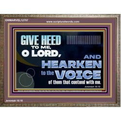 GIVE HEED TO ME O LORD  Scripture Wooden Frame Signs  GWMARVEL12707  "36X31"