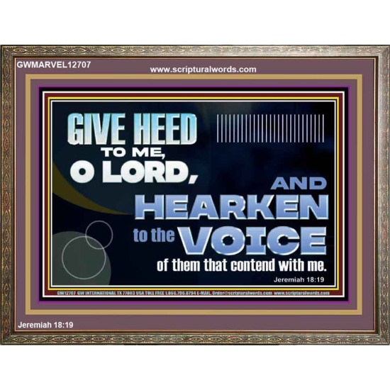 GIVE HEED TO ME O LORD  Scripture Wooden Frame Signs  GWMARVEL12707  