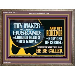 THY MAKER IS THINE HUSBAND THE LORD OF HOSTS IS HIS NAME  Encouraging Bible Verses Wooden Frame  GWMARVEL12713  "36X31"