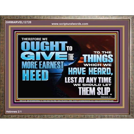 GIVE THE MORE EARNEST HEED  Contemporary Christian Wall Art Wooden Frame  GWMARVEL12728  
