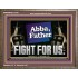 ABBA FATHER FIGHT FOR US  Scripture Art Work  GWMARVEL12729  "36X31"
