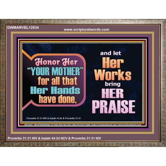 HONOR YOUR MOTHER FOR ALL THAT SHE HAVE DONE FOR YOU  Scriptural Wooden Frame Wooden Frame  GWMARVEL12834  